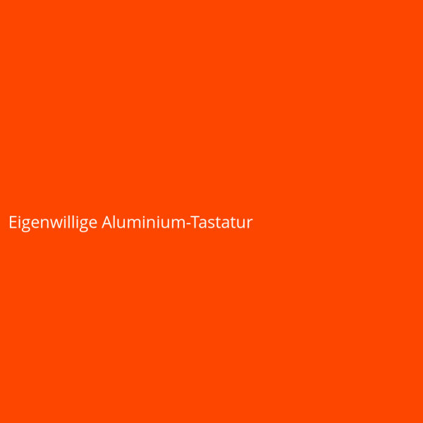 Eigenwillige Aluminium-Tastatur